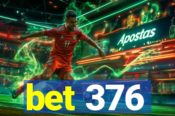 bet 376